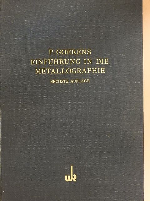 Paul Goerens - Einführung in die Metallographie [antikvár]