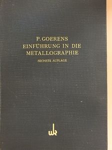 Paul Goerens - Einführung in die Metallographie [antikvár]