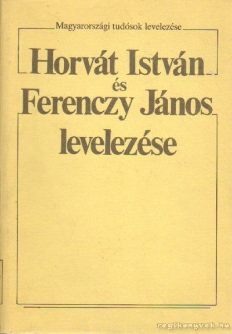 TARNAI ANDOR - Horváth István és Ferenczy János levelezése II. kötet [antikvár]