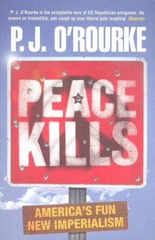 O Rourke, P. J. - Peace Kills [antikvár]