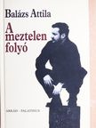 Balázs Attila - A meztelen folyó [antikvár]