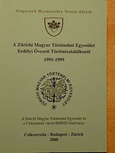 Balás Gábor - A Zürichi Magyar Történelmi Egyesület Erdélyi (III-VII.) Övezeti Történésztalálkozói [antikvár]