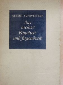 Albert Schweitzer - Aus meiner Kindheit und Jugendzeit [antikvár]