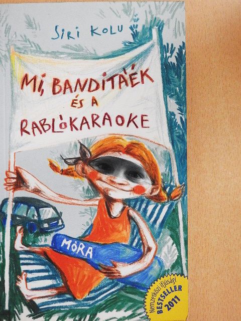 Siri Kolu - Mi, Banditáék és a rablókaraoke [antikvár]