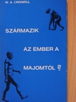 W. A. Criswell - Származik az ember a majomtól? [antikvár]