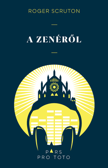 Roger Scruton - A zenéről - Javított kiadás!