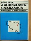 Beck Béla - Jugoszlávia gazdasága [antikvár]