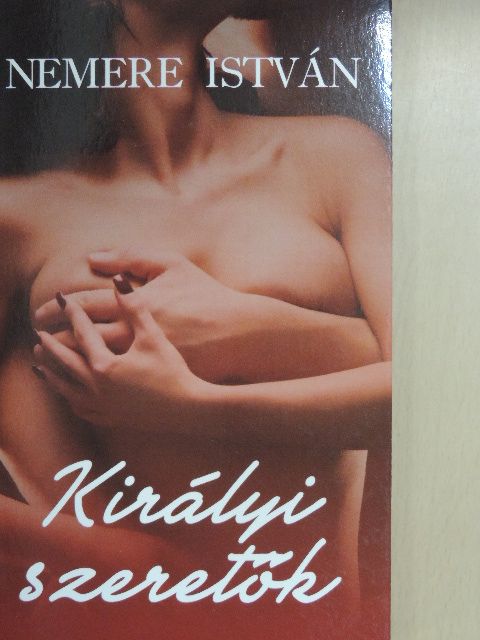 Nemere István - Királyi szeretők [antikvár]