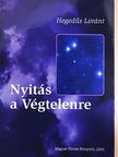 Hegedűs Loránt - Nyitás a Végtelenre [antikvár]