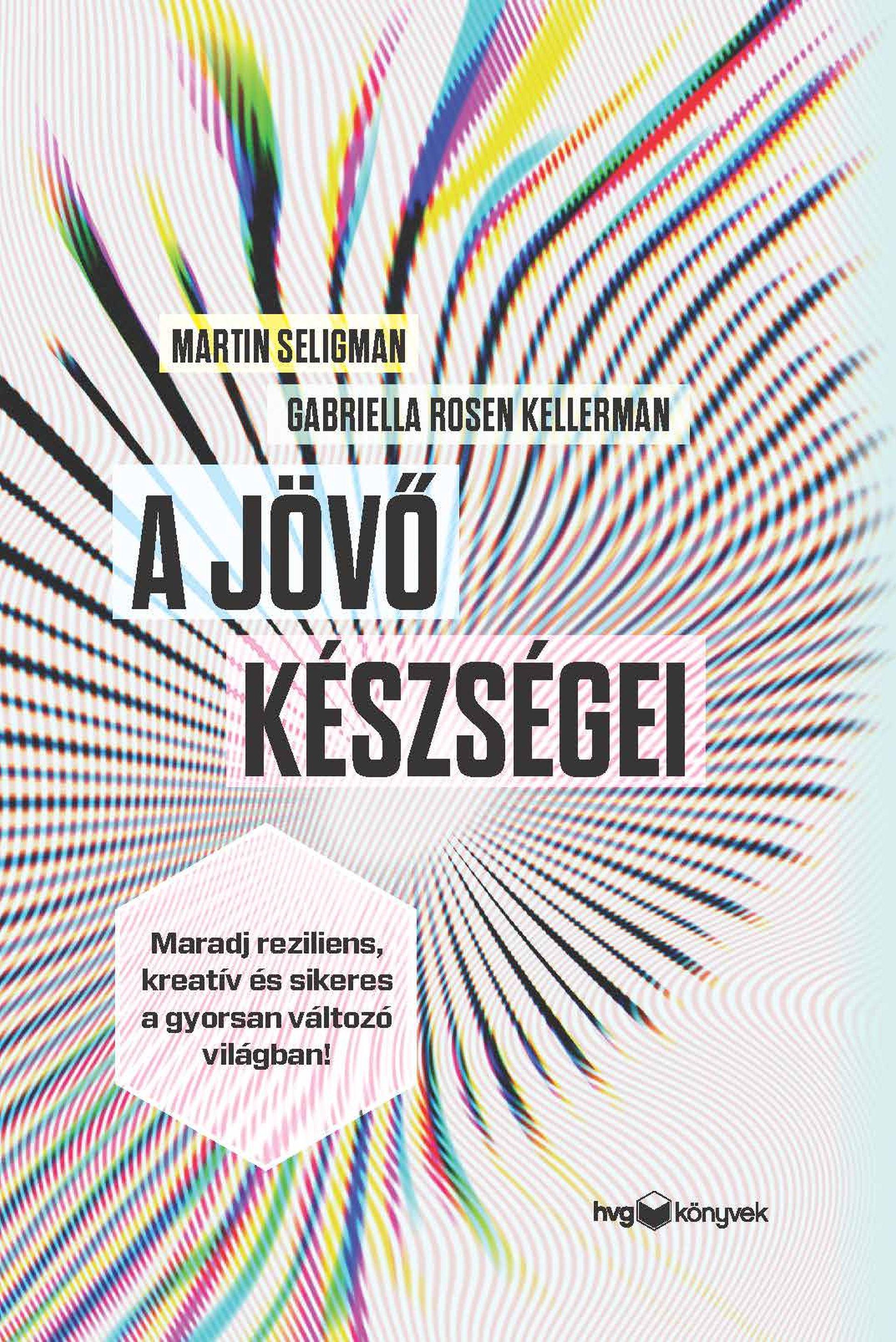 Gabriella Rosen Kellerman-Martin Seligman - A jövő készségei