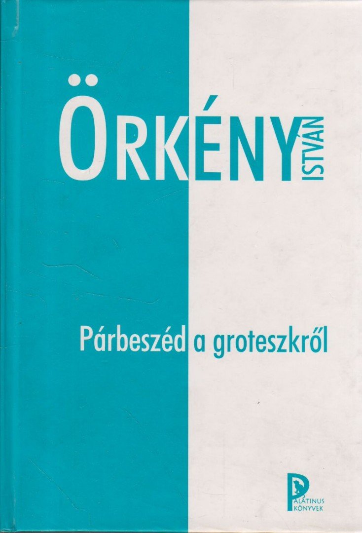 ÖRKÉNY ISTVÁN - Párbeszéd a groteszkről [antikvár]