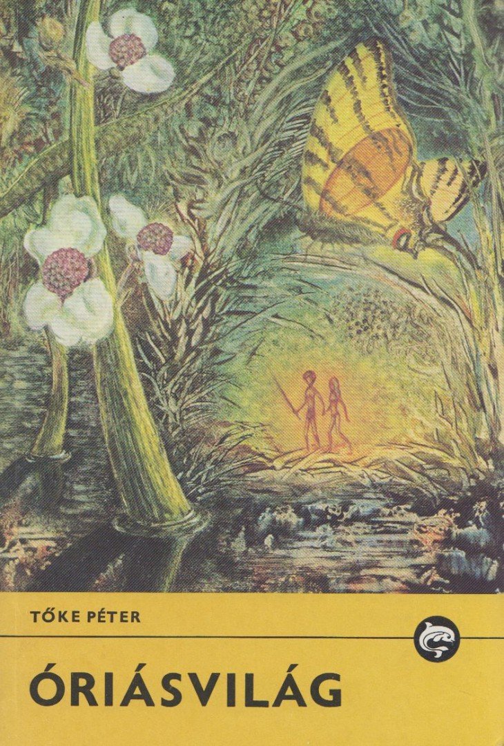 TŐKE PÉTER - Óriásvilág [antikvár]