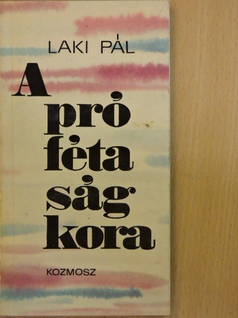 Laki Pál - A prófétaság kora [antikvár]
