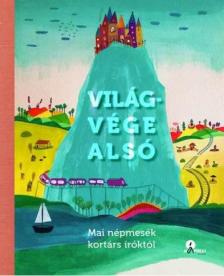 Világvége alsó - Mai népmesék kortárs íróktól [antikvár]