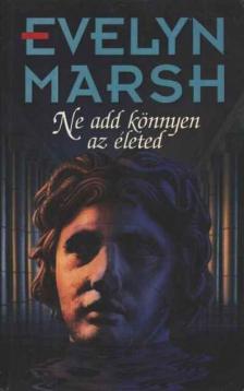 Evelyn Marsh - Ne add könnyen az életed [antikvár]