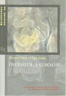 Havas Gábor, dr., Liskó Ilona - Óvodától a szakmáig [antikvár]