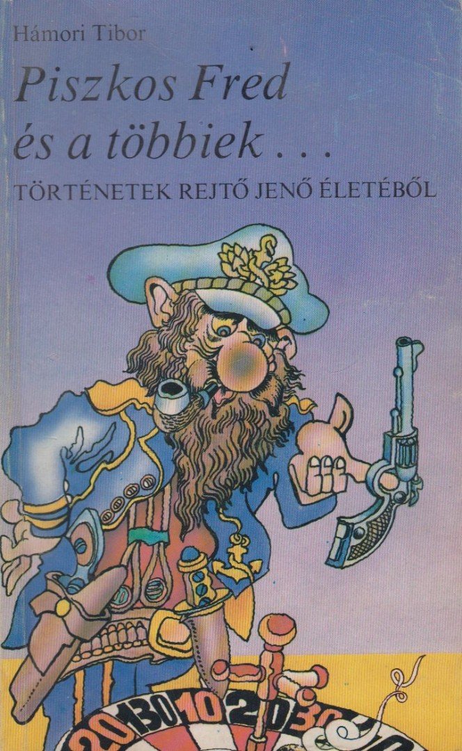 Hámori Tibor - Piszkos Fred és a többiek... [antikvár]