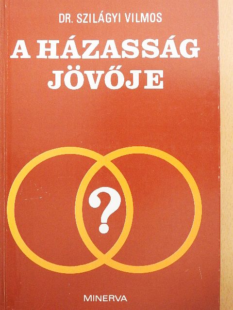Dr. Szilágyi Vilmos - A házasság jövője [antikvár]