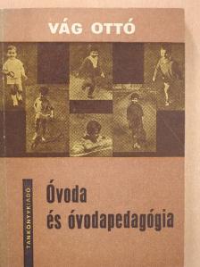 Dr. Vág Ottó - Óvoda és óvodapedagógia [antikvár]