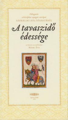 Bánki Éva - A tavaszidő édessége [antikvár]