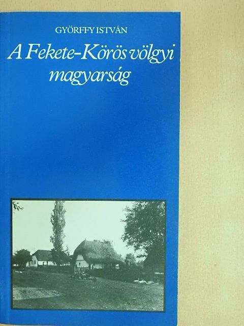 Györffy István - A Fekete-Körös völgyi magyarság [antikvár]