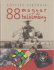 Köteles Viktória - 88 magyar találmány [antikvár]