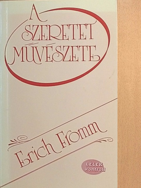 Erich Fromm - A szeretet művészete [antikvár]