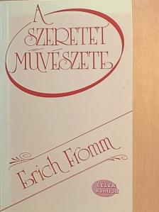 Erich Fromm - A szeretet művészete [antikvár]