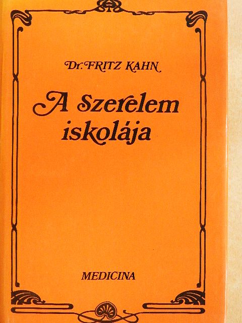 Dr. Fritz Kahn - A Szerelem iskolája [antikvár]