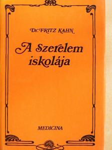 Dr. Fritz Kahn - A Szerelem iskolája [antikvár]