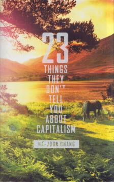 Ha-Joon Chang - 23 Things They Don't Tell You About Capitalism [antikvár]