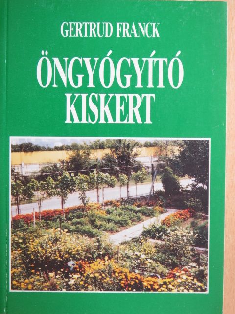 Gertrud Franck - Öngyógyító kiskert [antikvár]