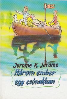 Jerome K. Jerome - Három ember kerékpáron / Három ember egy csónakban [antikvár]