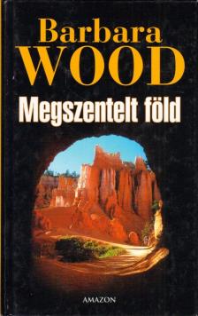 Barbara Wood - Megszentelt föld [antikvár]
