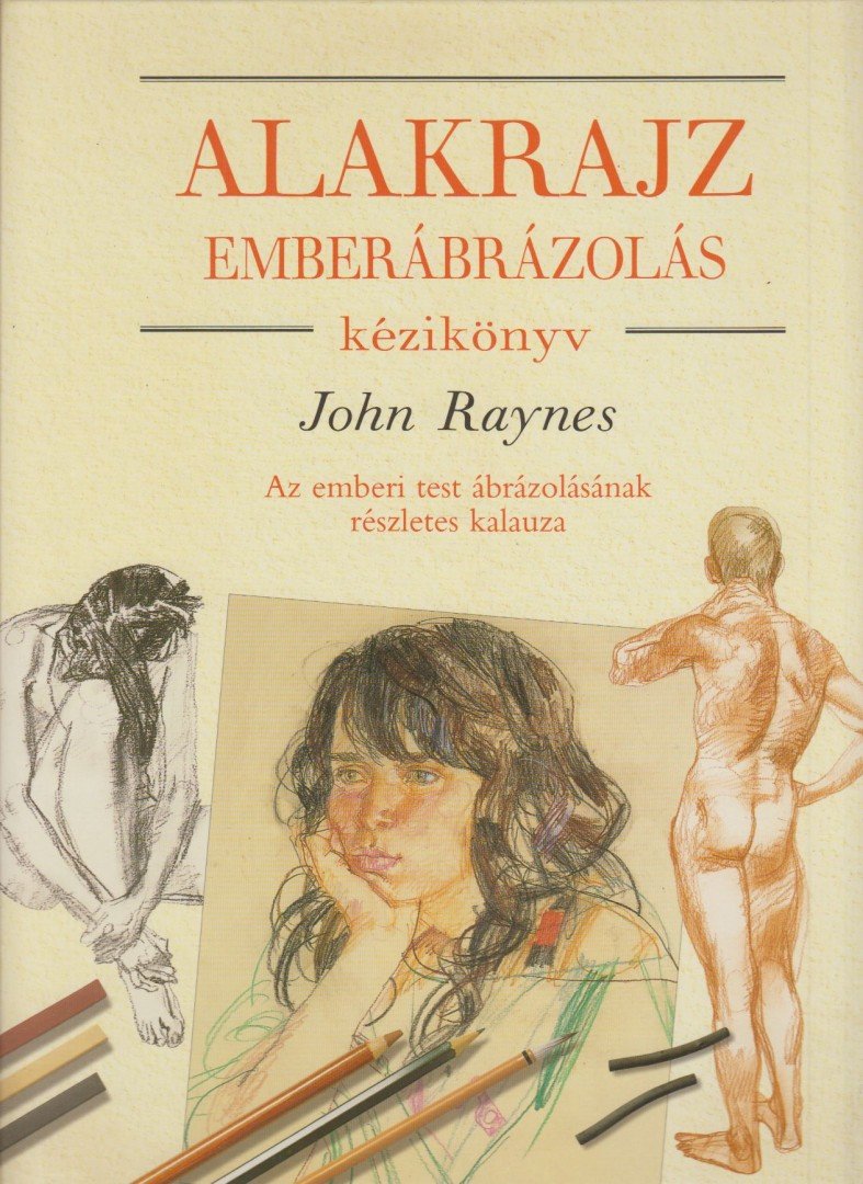 John Raynes - Alakrajz, emberábrázolás kézikönyv [antikvár]