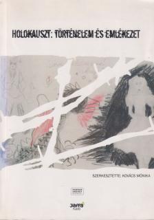 Kovács Mónika - Holokauszt: történelem és emlékezet [antikvár]
