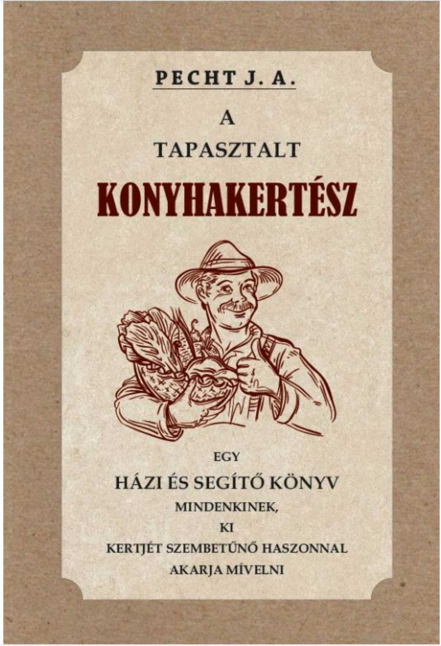 Pecht J. A. - A tapasztalt konyhakertész