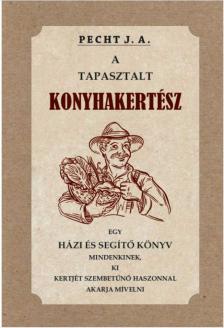 Pecht J. A. - A tapasztalt konyhakertész
