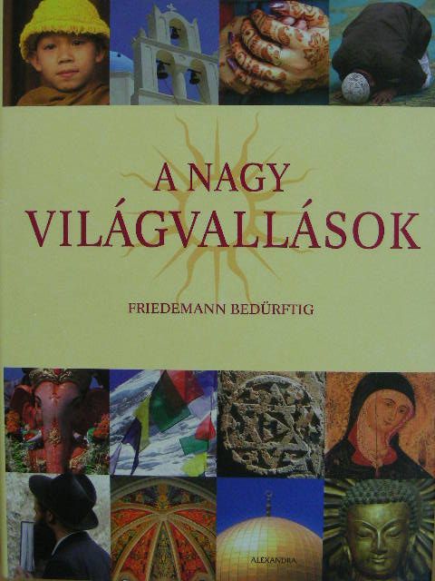 Friedemann Bedürftig - A nagy világvallások [antikvár]