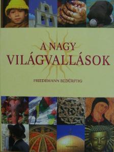Friedemann Bedürftig - A nagy világvallások [antikvár]