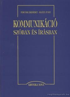Fercsik Erzsébet, Raátz Judit - Kommunikáció szóban és írásban [antikvár]