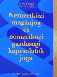 Dr. Mádl Ferenc - Nemzetközi magánjog és nemzetközi gazdasági kapcsolatok joga [antikvár]