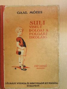 Gaal Mózes - Suli viselt dolgai a polgári iskoláig [antikvár]