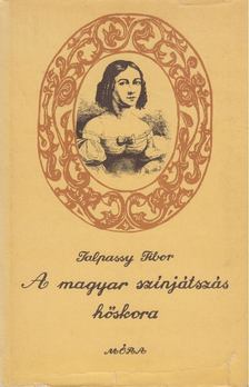 TALPASSY TIBOR - A magyar színjátszás hőskora [antikvár]