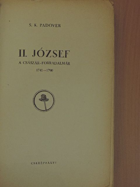 S. K. Padover - II. József a császár-forradalmár [antikvár]