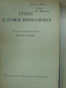 Jeges Károly - Utazás az atomok birodalmában [antikvár]