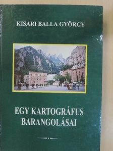 Kisari Balla György - Egy kartográfus barangolásai (dedikált példány) [antikvár]