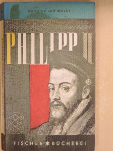 Reinhold Schneider - Philipp der Zweite oder Religion und Macht [antikvár]