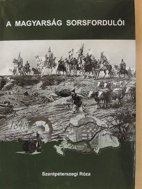 Szentpéterszegi Róza - A magyarság sorsfordulói [antikvár]