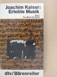 Joachim Kaiser - Erlebte Musik 1 [antikvár]